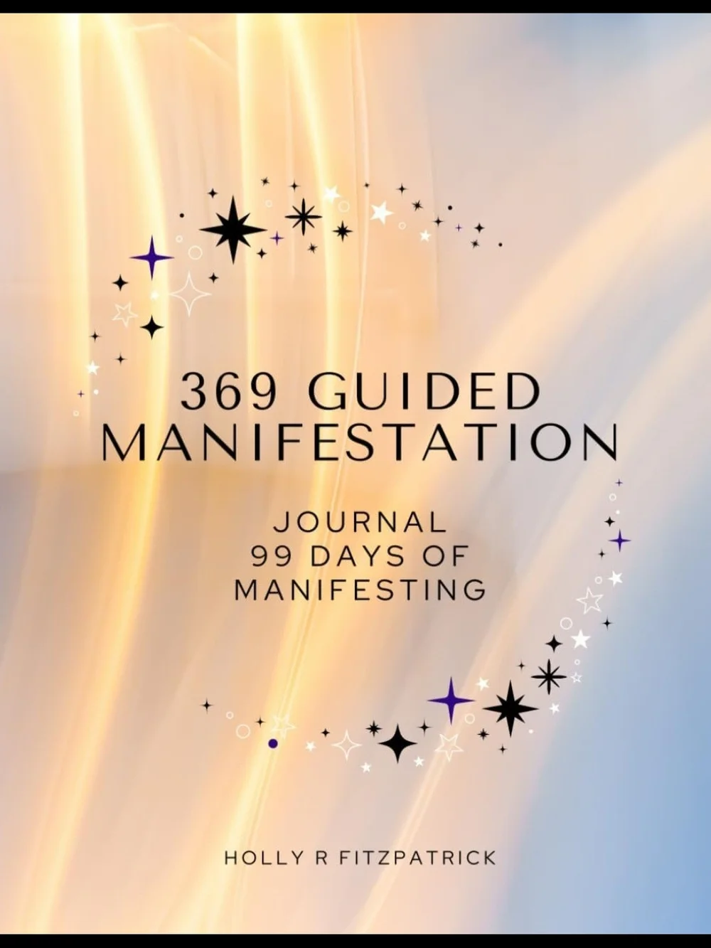 369 Guided Manifestation Journal: 99 Days of Manifesting